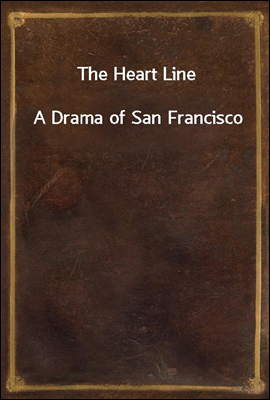 The Heart Line
A Drama of San Francisco