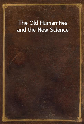 The Old Humanities and the New Science