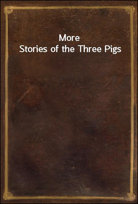 More Stories of the Three Pigs