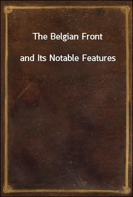 The Belgian Front
and Its Notable Features