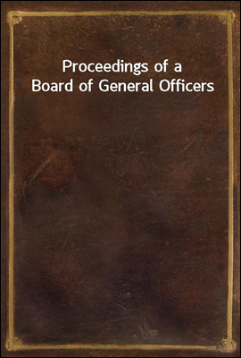 Proceedings of a Board of General Officers