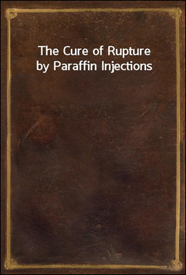 The Cure of Rupture by Paraffin Injections