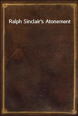 Ralph Sinclair`s Atonement