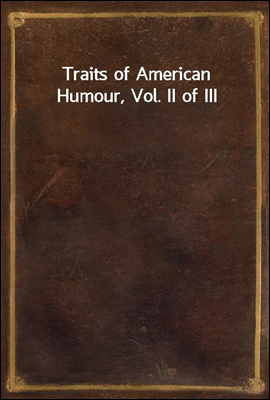 Traits of American Humour, Vol. II of III