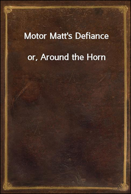 Motor Matt's Defiance
or, Around the Horn