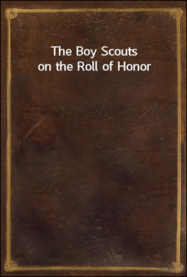 The Boy Scouts on the Roll of Honor