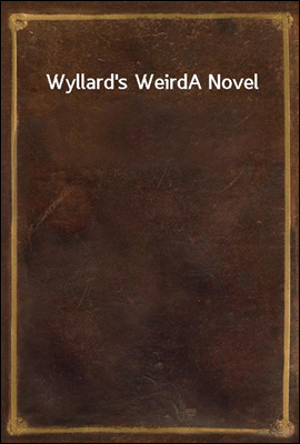 Wyllard`s Weird
A Novel