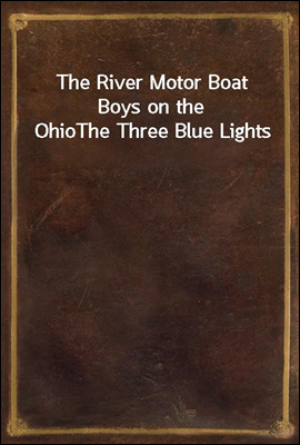 The River Motor Boat Boys on the Ohio
The Three Blue Lights