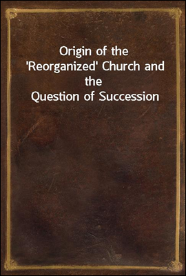 Origin of the `Reorganized` Church and the Question of Succession