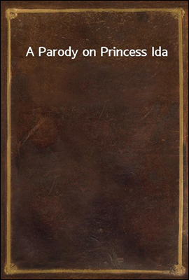 A Parody on Princess Ida