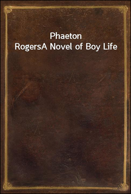 Phaeton Rogers
A Novel of Boy Life