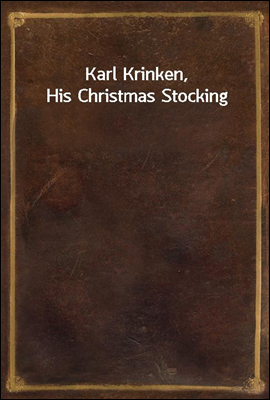 Karl Krinken, His Christmas Stocking