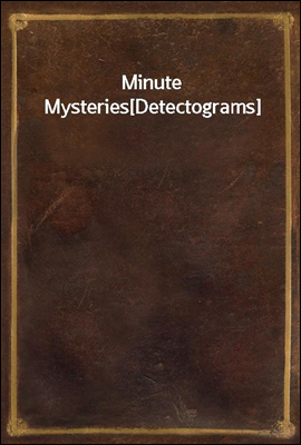 Minute Mysteries
[Detectograms]