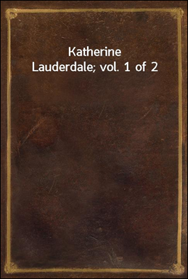 Katherine Lauderdale; vol. 1 of 2