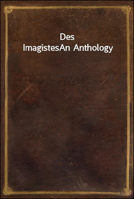 Des Imagistes
An Anthology