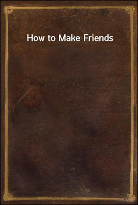 How to Make Friends