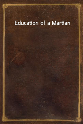 Education of a Martian
