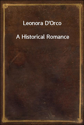 Leonora D'Orco
A Historical Romance