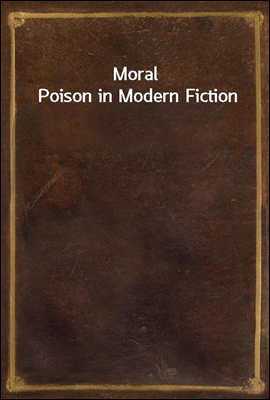 Moral Poison in Modern Fiction