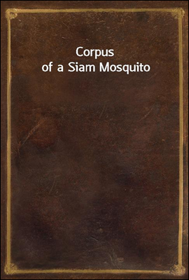 Corpus of a Siam Mosquito