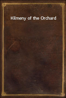 Kilmeny of the Orchard