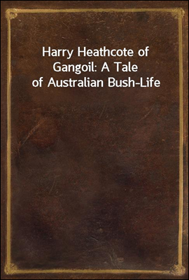 Harry Heathcote of Gangoil