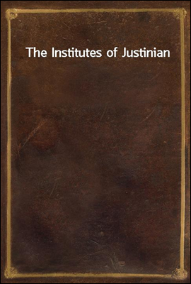 The Institutes of Justinian