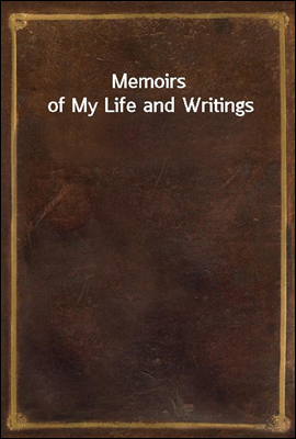 Memoirs of My Life and Writings