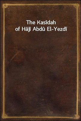 The Kasidah of Haji Abdu El-Yezdi