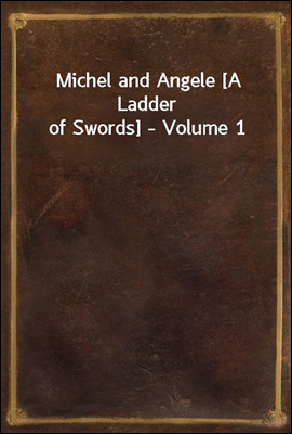 Michel and Angele [A Ladder of Swords] - Volume 1