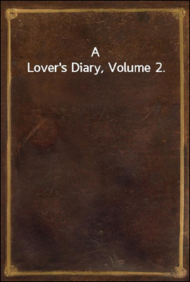A Lover`s Diary, Volume 2.