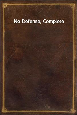 No Defense, Complete