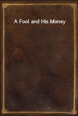 A Fool and His Money