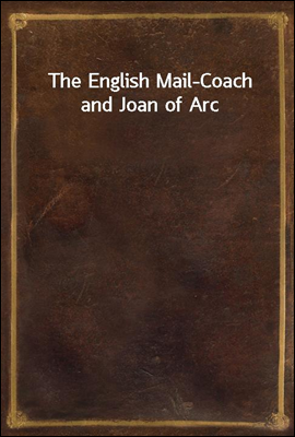 The English Mail-Coach and Joan of Arc