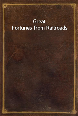 Great Fortunes from Railroads