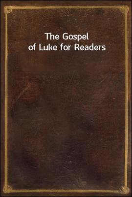 The Gospel of Luke for Readers