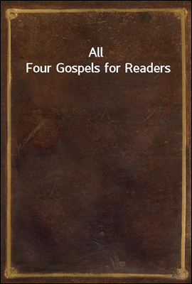 All Four Gospels for Readers