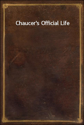 Chaucer`s Official Life