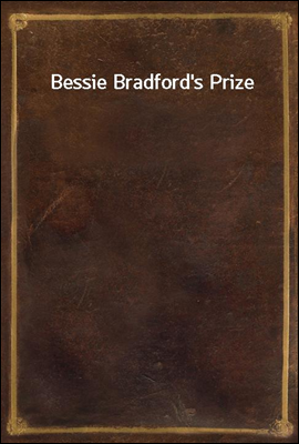 Bessie Bradford`s Prize