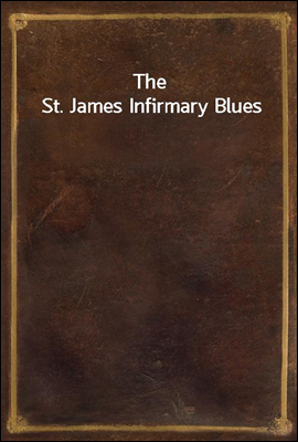 The St. James Infirmary Blues