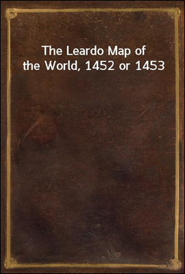 The Leardo Map of the World, 1452 or 1453