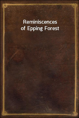 Reminiscences of Epping Forest