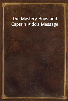 The Mystery Boys and Captain Kidd`s Message
