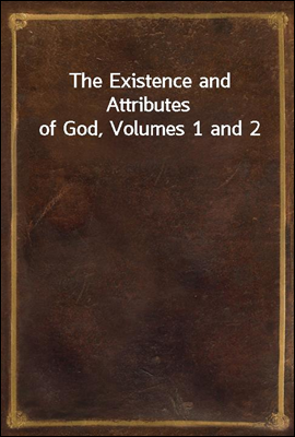 The Existence and Attributes of God, Volumes 1 and 2
