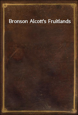 Bronson Alcott`s Fruitlands