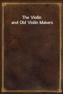 The Violin and Old Violin Makers