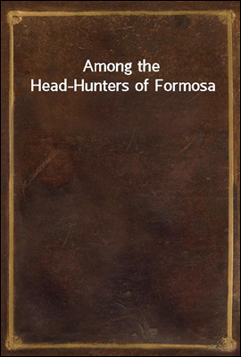 Among the Head-Hunters of Formosa