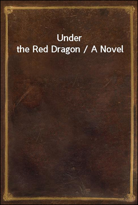 Under the Red Dragon / A Novel