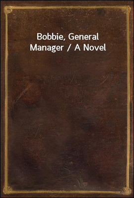 Bobbie, General Manager / A Novel