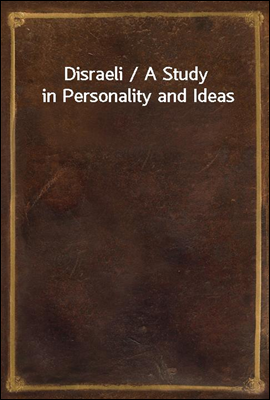 Disraeli / A Study in Personality and Ideas
